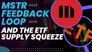 MSTR Feedback Loop and the ETF Supply Squeeze