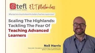 Scaling The Highlands: Tackling The Fear Of Teaching Advanced Learners | TEFL webinar | ELT