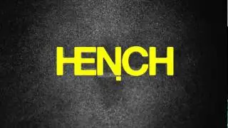 This Is HENCH.