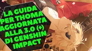 3.0+ UPDATED GUIDE FOR THOMA [GENSHIN IMPACT ITA]