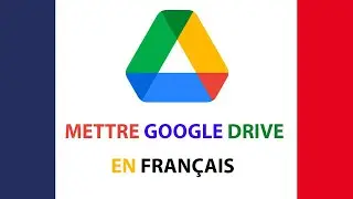 Comment mettre Google Drive en français ?