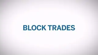 Block Trades - What is a Block Trade?