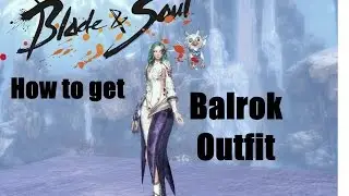 How to Get  Balrok Outfit Blade & Soul