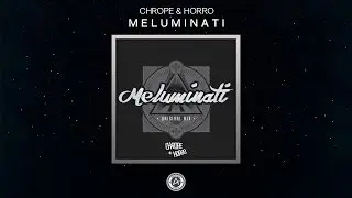 CHROPE & HORRO - Meluminati [Free DL]
