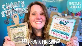 FLOSSTUBE 5 - Chari's Stitches - Felt Fun & Finishing!
