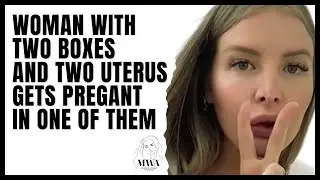 Woman With Two Boxes And Two Uterus Gets Pregnant In One Of Them. Why Men Should Never Get Married