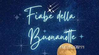 Fiabe della Buonanotte🌜Fratelli Grimm📜 #audiolettura