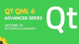 QT QML 6 Advanced Series | Lecture 5 | Rectangle & Gradient