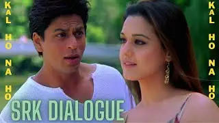 Kal ho na ho movie srk dialouge...