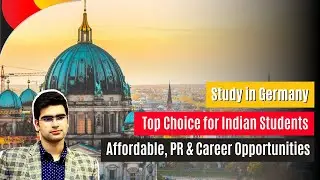 Study in Germany : Top Choice for Indian Students | Affordable, PR & Career Opportunities