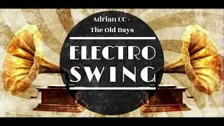 Électro Swing Spécial Adrian CC - The Old Days (Official Audio)