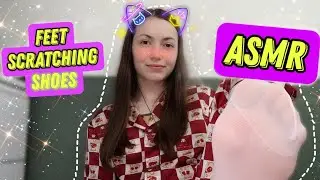 ASMR, FEET, scratching, shoes 