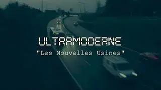 ULTRAMODERNE - Les nouvelles usines