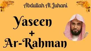 Abdullah Al Juhani || Yaseen + Ar-Rahman ||
