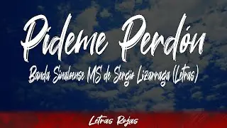 Pídeme Perdón - Banda Sinaloense MS de Sergio Lizarraga (Letras / Lyrics) | #WingLyrics
