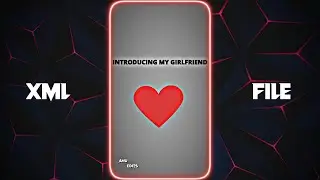 Introducing my gf || NEW TRENDING XML 🔥❤️ ||XML|| XML FILE || NEW XML