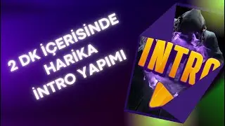 2 Dakika İçerisinde Muhteşem İntro Yapımı | 2022