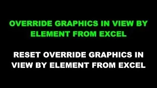How to Override Graphics and Reset Override Graphics In View By Element from Excel.