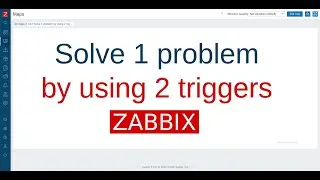Solve 1 problem by using 2 triggers, Zabbix