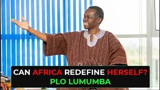 CAN AFRICA REDEFINE HERSELF?.  By P.L.O LUMUMBA