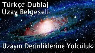 Uzay Belgeseli 2019 HD - Türkçe Dublaj Belgesel - Uzayın Derinliklerine Yolculuk 4