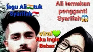 Lagu Ali tuk Syarifah Viral😱 'Aku Ingin Bebas'.Bikin lega Netizen💚 Ali temukan pengganti Syarifah😱