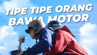 TIPE TIPE ORANG NAIK MOTOR🛵
