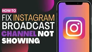 How To Fix Instagram Broadcast Channel Not Showing - Full Guide 2023