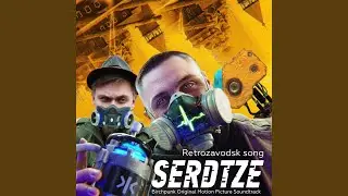 Serdtze / Retrozavodsk Song (Birchpunk Original Motion Picture Soundtrack)