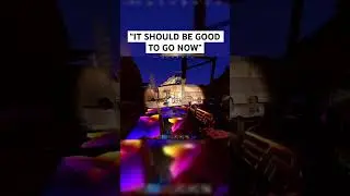 “IT SHOULD BE GOOD TO GO NOW” 