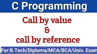Call by value & Call by reference ll Program to swap value of two variables using call by value.