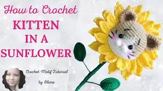 Crochet Cat in a Sunflower. How to crochet a cat? How to crochet a sunflower? How to crochet leaves?