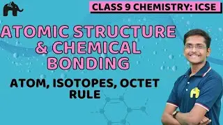 Atomic Structure and Chemical Bonding Class 9 ICSE Chemistry | Selina Chapter 4 | Atom, Isotopes