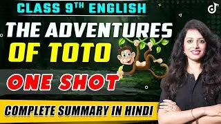 The Adventures of Toto Class 9 - Full Chapter Explanation | Class 9th English Chapter 2 Moments