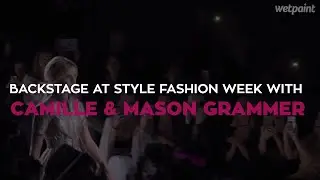 Backstage at Style Fashion Week With Camille & Mason Grammer