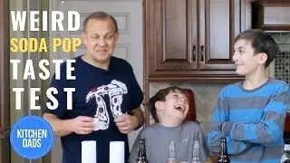 Weird Soda Pop Taste Test (YUCK)  |  Kitchen Dads Cooking