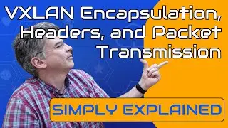 VXLAN - Encapsulation, Headers, and the Packet Transmission Process