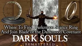 Dark Souls:Remastered | Where To Find Darkmoon Seance Ring & Join The Blade of the Darkmoon Covenant