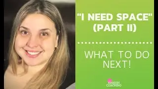 Boyfriend or Girlfriend Wants Space: 5 things you MUST DO! [NOW]