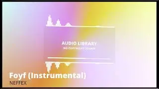 Foyf - NEFFEX | Audio Library-No Copyright sound