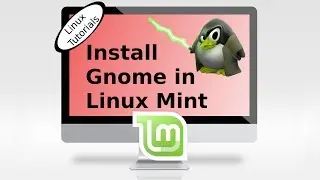 How to install Gnome desktop environment in Linux Mint 18 +