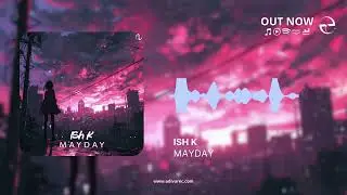 Ish K - Mayday (Official Audio)