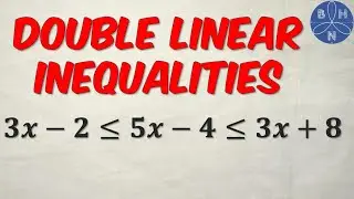 Double Linear Inequalities Explained | BHNmath