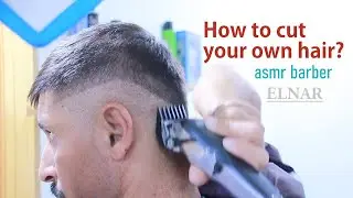 asmr haircut | how to cut your own hair | barber elnar