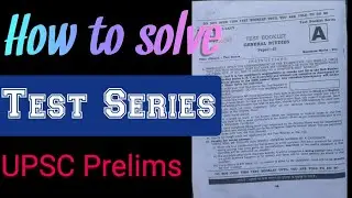 How to solve Test Series For Upsc Prelims