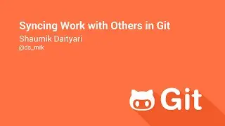 Syncing Work with Others in Git