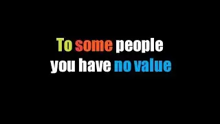 To some people you have no value| one line quotes for value of life