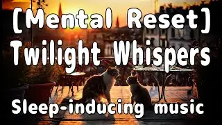[Mental Reset] Twilight Whispers - Deep Sleep Meditation Music for Mind and Body Rejuvenation