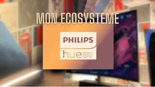 Mon Écosystème Philips Hue