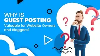 Why Is Guest Posting Valuable for Website Owners and Bloggers? | #digitalmarketing #offpageseo